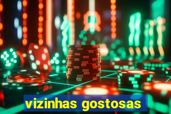 vizinhas gostosas